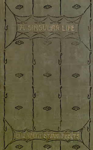 a singular life elizabeth stuart phelps 1